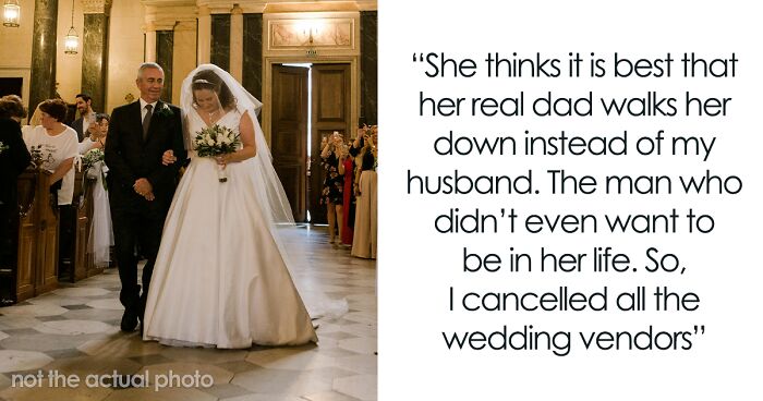 Mom Cancels Wedding Vendors After Daughter Asks Deadbeat Dad To Walk Her Down The Aisle