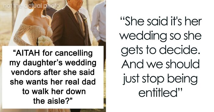 Bride Hurts Stepdad By Seeking Out Her Real Dad And Asking Him To Walk Her Down The Aisle