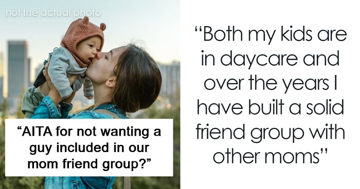 Mom Says She’s Uncomfortable With Single Dad Being In Her Mom Group, So They Go On Without Her