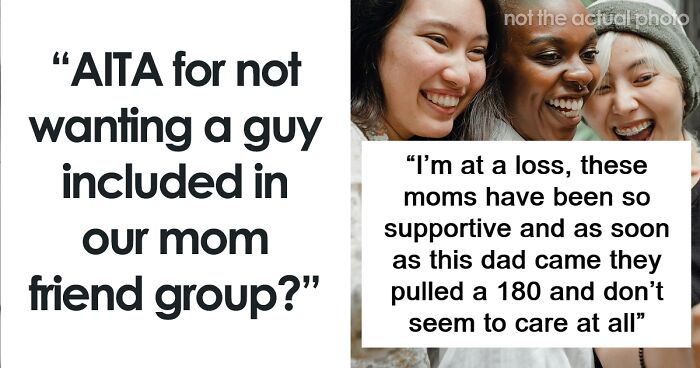 Mom Says She’s Uncomfortable With Single Dad Being In Her Mom Group, So They Go On Without Her