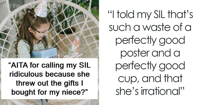 Woman Calls Out SIL For Throwing Away Her B-Day Gifts For Niece, Finds Her Reasoning Irrational
