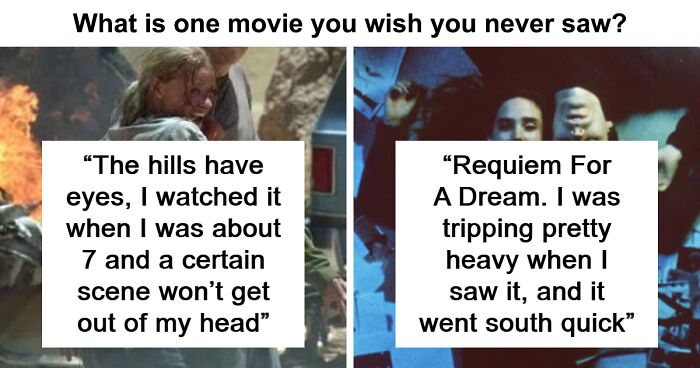 60 People Share The Movies They Wish They Never Saw