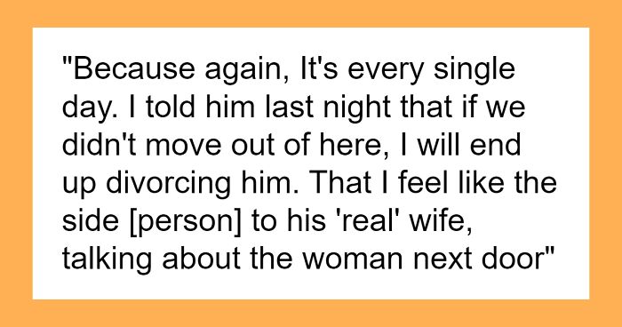 Wife Gives Husband Ultimatum Of Moving Or Divorce Because Of The Attention He Gives To Neighbor