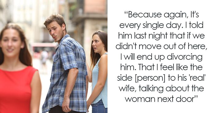 Wife Gives Husband Ultimatum Of Moving Or Divorce Because Of The Attention He Gives To Neighbor