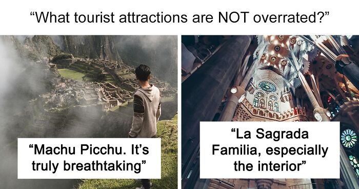 “What Tourist Attractions Are Not Overrated?”: 35 Places Worth Visiting
