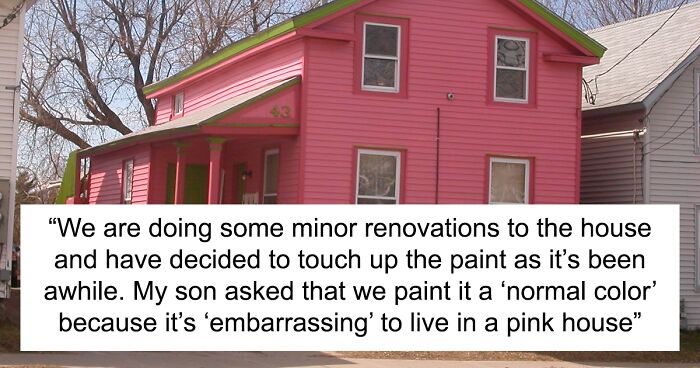 Son Hates Living In A Pink House, Parents Refuse To Repaint It As All The Other Family Members Love It