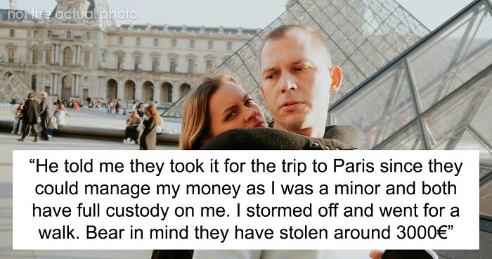 “AITA For Lashing Out When My Father And Stepmom Spent My Savings On A Trip To Paris?”