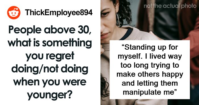55 Of The Biggest Regrets From People Over 30