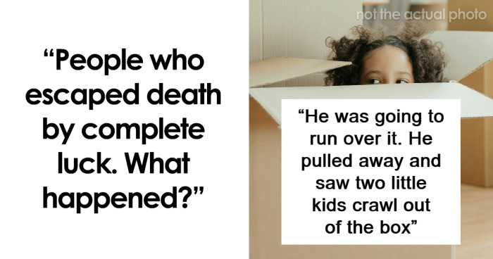 “I Would Have Been Pancaked”: 101 People Describe The Closest They’ve Ever Been To Death