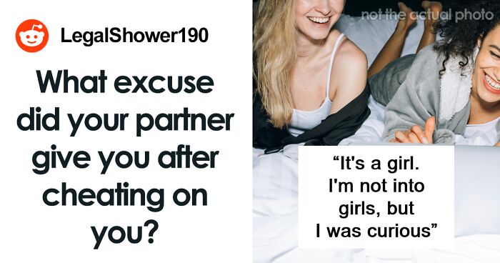 80 Times Cheaters Had The Audacity To Make Up An Absolutely Ridiculous Excuse