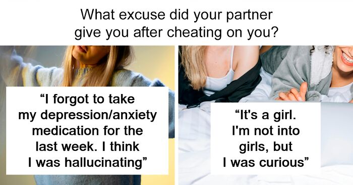 “Bullet Dodged”: 80 Of The Most Ridiculous Excuses People Heard From Cheaters