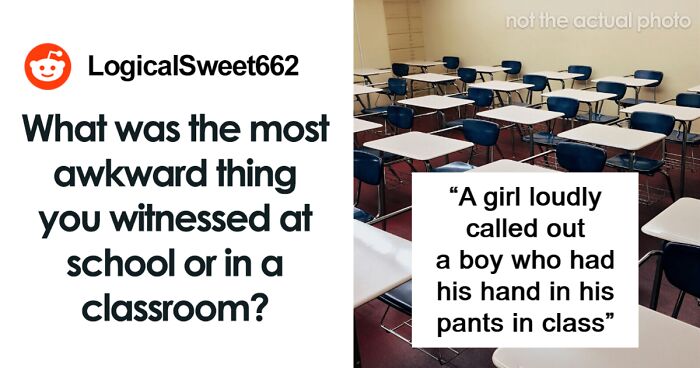 42 People Share The Most Awkward Classroom Experiences They’ve Had Or Seen