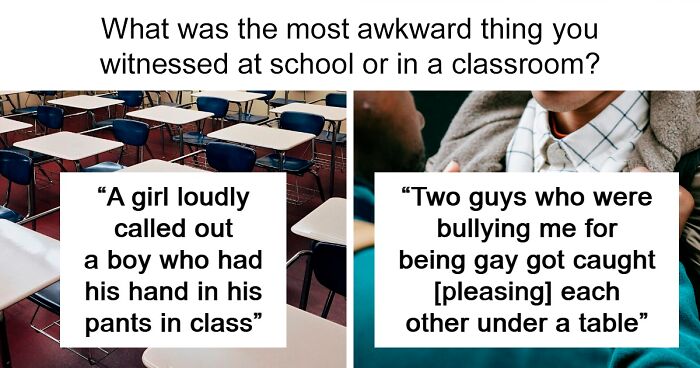 42 People Share Painfully Awkward Moments They Witnessed In School