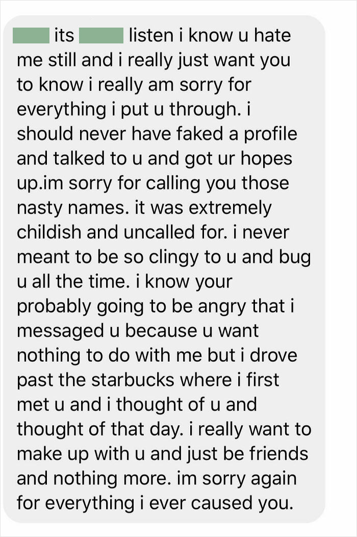 3 Years After I Blocked Him For Stalking Me. We Went On One Date. He Made 7 Fake Profiles, Stalked Me At Work, And Home. Also Faked His Own Death To Get Me To Talk To His “Friend” (Aka Another Fake Profile)
