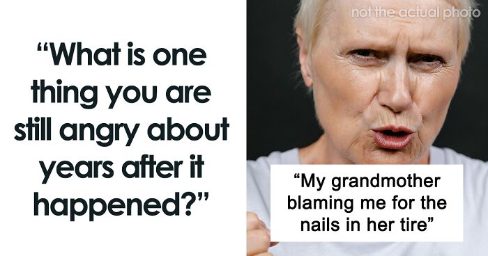 People Are Sharing What Still Makes Them Angry After Many Years (53 Answers)