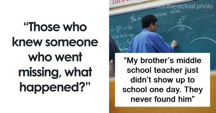 45 People Share What Really Happened To People Who Just Disappeared