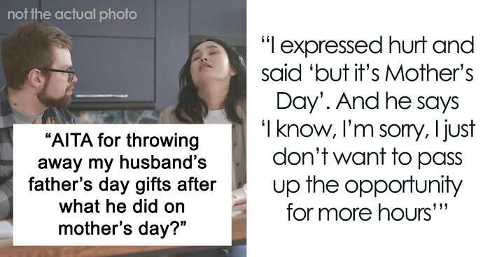 Husband Ruins Mother’s Day For Wife, Gets Offended When She Trashes His Gifts For Father’s Day