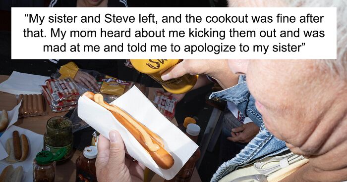 Guy Ponders If He Went Too Far After Kicking Sister’s New Yet Entitled BF Out Of His Family Cookout
