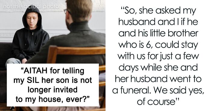 “[Am I The Jerk] For Telling My SIL Her Son Is No Longer Invited To My House, Ever?”