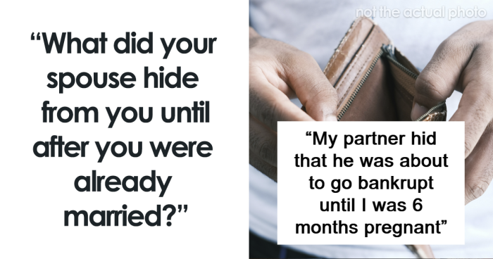 “What Did Your Spouse Hide From You Until After You Were Already Married?” (89 Answers)
