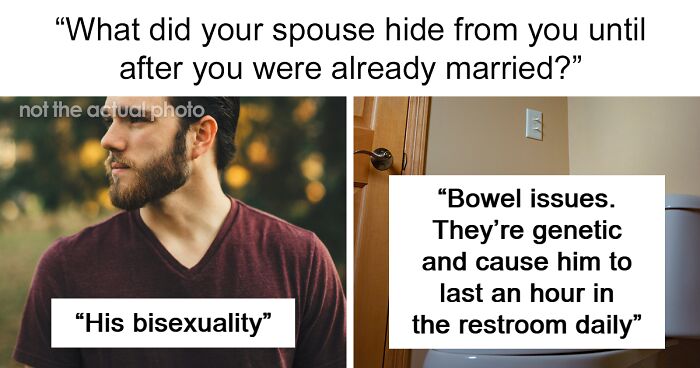 “What Did Your Spouse Hide From You Until After You Were Already Married?” (89 Answers)