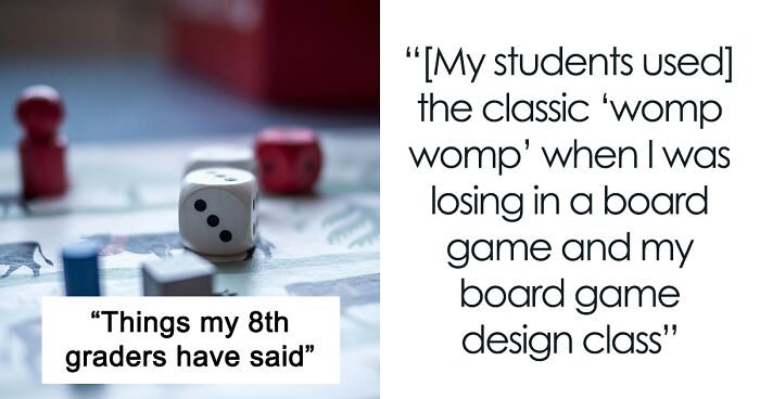 32 Of The Foulest And Most Overly Honest Things Pupils Have Said To Their Teachers’ Faces