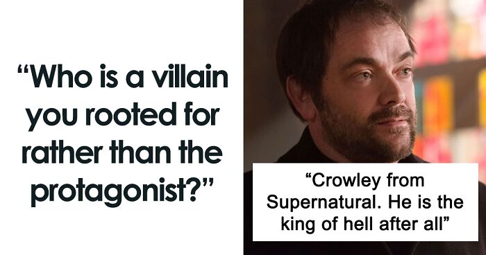 “Who Is A Villain You Rooted For Rather Than The Protagonist And Why?” (56 Answers)