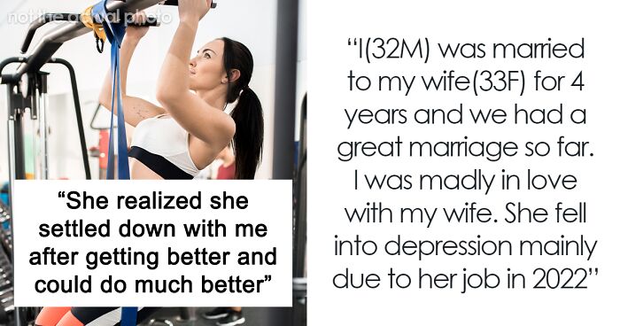 “My Wife Left Me After She Got In Shape And Now Wants To Get Back Together”