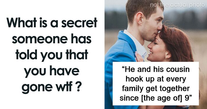 “They Had No Plans To Stop”: 33 People Share The Wildest Secrets They Were Ever Told