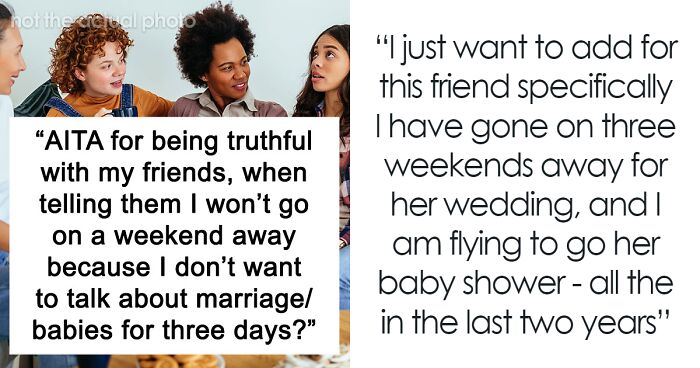 Woman Refuses To Go On Trip With Friends Who Only Talk About Babies And Marriage