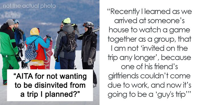 Friends Uninvite Woman From Ski Trip She Planned After Deciding It Should Be Just For The Guys
