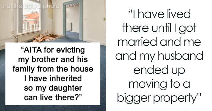 Woman Tells Brother He Has To Move Out In 15 Years, He Is Still Furious When The Time Comes