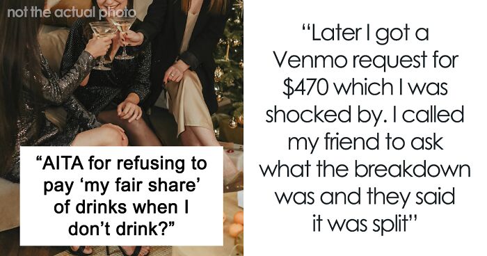 Woman Didn’t Drink Alcohol, Refuses To Pay $470 Of Her ‘Share’ Of Bill, Asks If She’s Wrong