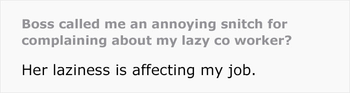 Lady Tells Boss Coworker Isn't Doing Her Job, He Insults Her Instead, Says Snitching Is Disgusting Lady Tells Boss Coworker Isn't Doing Her Job, He Insults Her Instead, Says Snitching Is Disgusting
