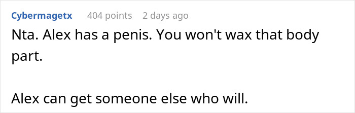 "Am I The Jerk For Refusing To Wax A Trans Woman Because I Didn't Want To Touch Male Genitalia?" "Am I The Jerk For Refusing To Wax A Trans Woman Because I Didn't Want To Touch Male Genitalia?"