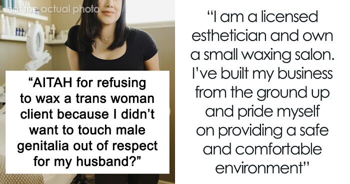 “Am I The Jerk For Refusing To Wax A Trans Woman Because I Didn’t Want To Touch Male Genitalia?”