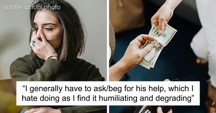 Woman Becomes Financially Dependent On Her Partner, Is Annoyed She Has To Ask To Get Help