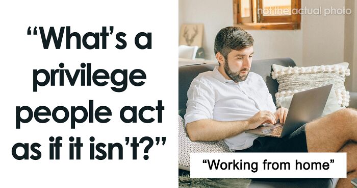 Someone Asked “What’s A Privilege People Act As If It Isn’t?” And 58 People Didn’t Hold Back