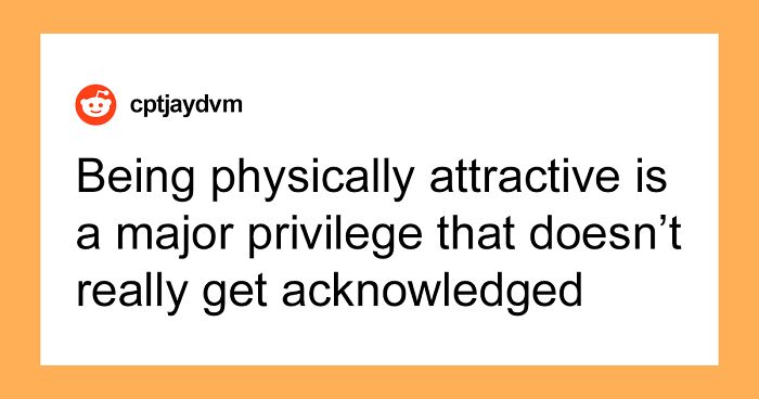 “Don’t Even Get How Lucky They Are”: 58 People Share What Others Don’t Realize Is A Privilege