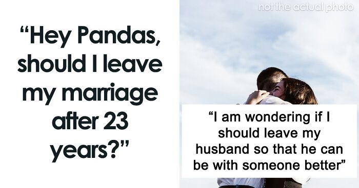 Hey Pandas, Should I Leave My Husband Who’s Lost Interest In Me?