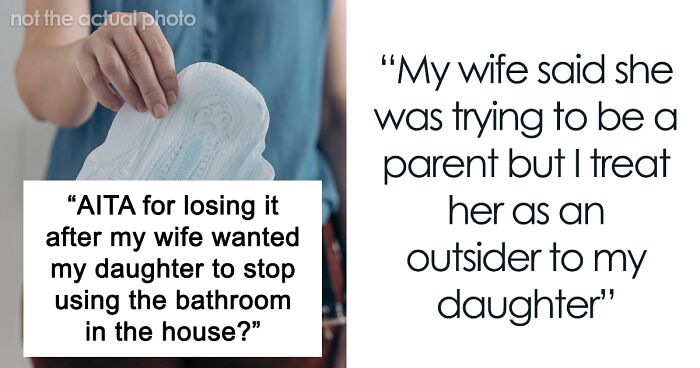 “AITA For Losing It After My Wife Wanted My Daughter To Stop Using The Bathroom In The House?”