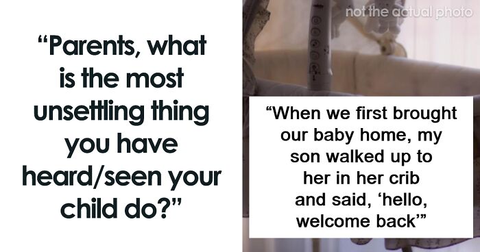 50 Of The Creepiest Things People Caught Their Kids Doing