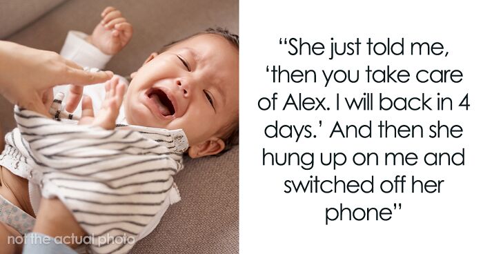 Mom Thinks She Can Dump Baby On Brother’s GF For 4 Days, Gets A Reality Check And A Felony Charge