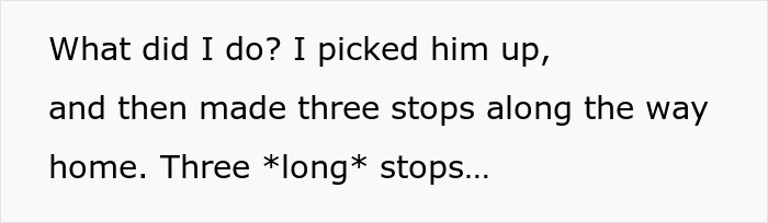 Guy Expects Brother To Drop Everything To Give Him A Ride, Gets A Ride Much Longer Than Expected Guy Expects Brother To Drop Everything To Give Him A Ride, Gets A Ride Much Longer Than Expected