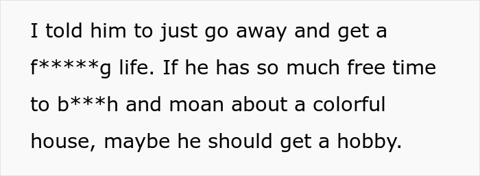 Homeowner Is Sick Of Neighbor's Complaints About Their Bright Color House, Tells Him To Get A Life Homeowner Is Sick Of Neighbor's Complaints About Their Bright Color House, Tells Him To Get A Life