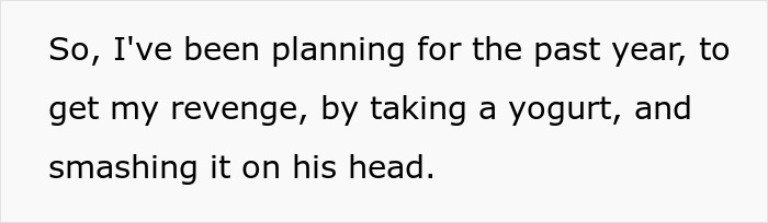 18 Years After Anonymous Yogurt Pelting, Woman Finds Out Who It Was And Gets Sweet Revenge 18 Years After Anonymous Yogurt Pelting, Woman Finds Out Who It Was And Gets Sweet Revenge