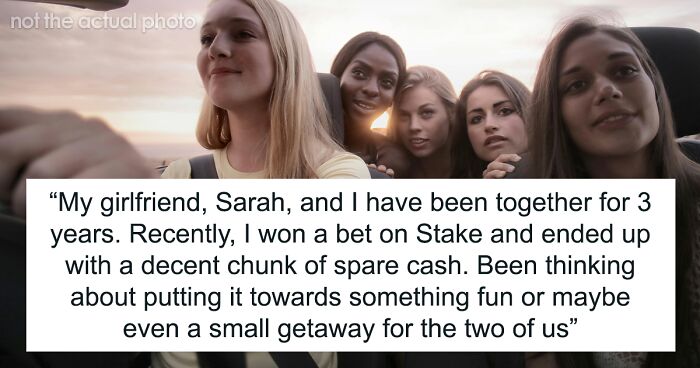Man Is Called A Jerk For Not Wanting To Spend His Bet Winnings On A Trip That Doesn’t Involve Him