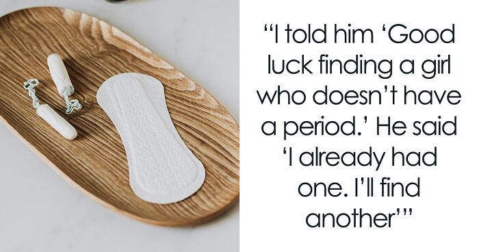 “Good Luck Finding A Girl Who Doesn’t Have A Period”: Woman Dumps BF Over Dumb Stance On Periods