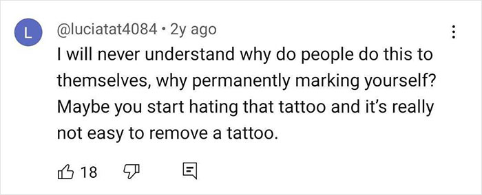 A YouTube comment questioning tattoos, referencing difficulty in removal, with 18 likes and a neutral tone. A YouTube comment questioning tattoos, referencing difficulty in removal, with 18 likes and a neutral tone.