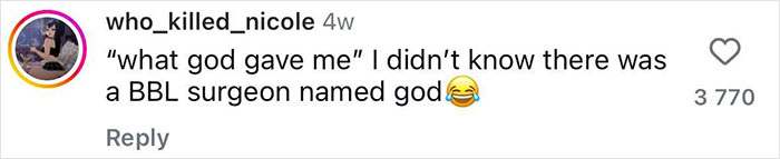 Comment on transformation journey humorously referencing a BBL surgeon. Comment on transformation journey humorously referencing a BBL surgeon.